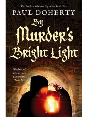 By Murder's Bright Light - The Brother Athelstan Mysteries
