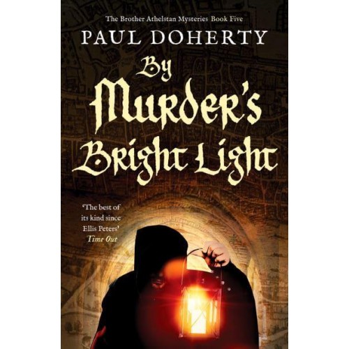 By Murder's Bright Light - The Brother Athelstan Mysteries