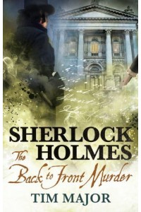 Sherlock Holmes The Back to Front Murder