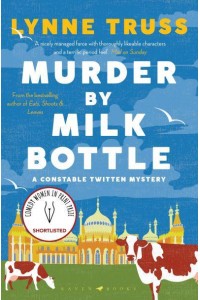 Murder by Milk Bottle - The Constable Twitten Mysteries