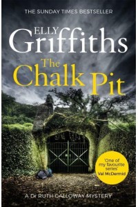 The Chalk Pit - The Ruth Galloway Series