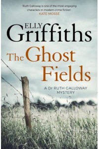 The Ghost Fields - Dr Ruth Galloway Mysteries