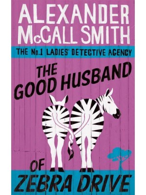 The Good Husband of Zebra Drive - The No. 1 Ladies' Detective Agency Series