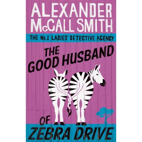 The Good Husband of Zebra Drive - The No. 1 Ladies' Detective Agency Series