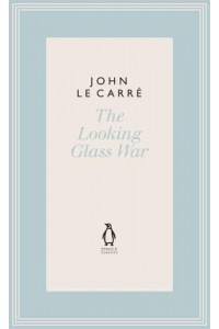 The Looking Glass War - The Penguin John Le Carré Hardback Collection
