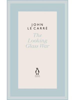 The Looking Glass War - The Penguin John Le Carré Hardback Collection