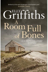 A Room Full of Bones - The Dr Ruth Galloway Mysteries