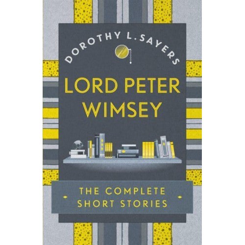 Lord Peter Wimsey The Complete Short Stories
