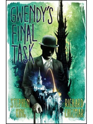 Gwendy's Final Task - Gwendy's Button Box Trilogy