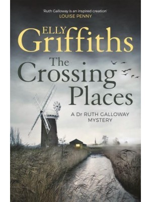 The Crossing Places - The Dr Ruth Galloway Mysteries