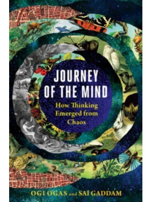 Journey of the Mind How Thinking Emerged from Chaos