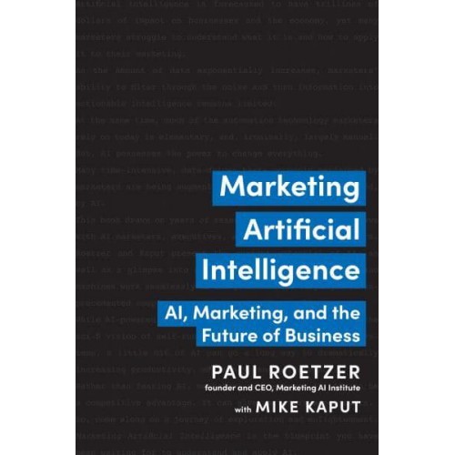 Marketing Artificial Intelligence AI, Marketing, and the Future of Business