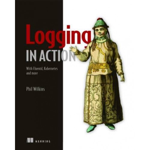Logging in Action With Fluentd, Kubernetes and More