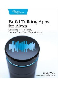 Build Talking Apps Develop Voice-First Applications for Alexa - The Pragmatic Programmers