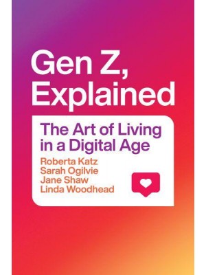 Gen Z, Explained The Art of Living in a Digital Age