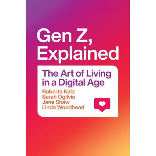 Gen Z, Explained The Art of Living in a Digital Age