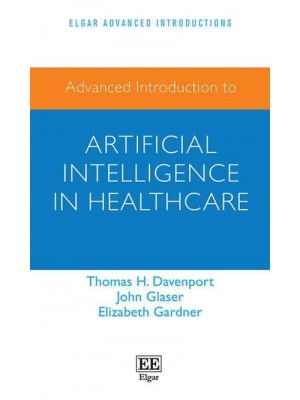 Advanced Introduction to Artificial Intelligence in Healthcare - Elgar Advanced Introductions