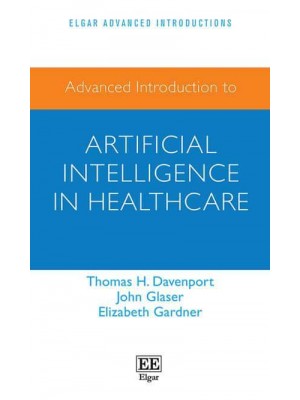 Advanced Introduction to Artificial Intelligence in Healthcare - Elgar Advanced Introductions