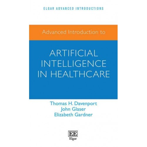 Advanced Introduction to Artificial Intelligence in Healthcare - Elgar Advanced Introductions