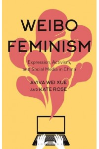 Weibo Feminism Expression, Activism, and Social Media in China