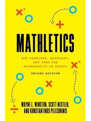 Mathletics How Gamblers, Managers, and Fans Use Mathematics in Sports