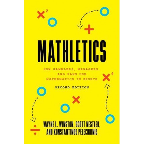 Mathletics How Gamblers, Managers, and Fans Use Mathematics in Sports