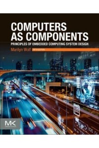 Computers as Components Principles of Embedded Computing System Design - Morgan Kaufmann Series in Computer Architecture and Design