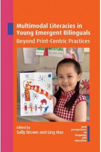 Multimodal Literacies in Young Emergent Bilinguals Beyond Print-Centric Practices - New Perspectives on Language and Education