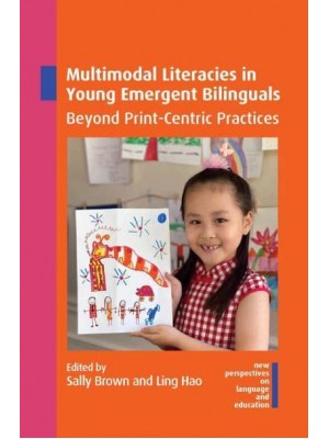 Multimodal Literacies in Young Emergent Bilinguals Beyond Print-Centric Practices - New Perspectives on Language and Education