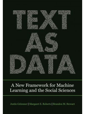Text as Data A New Framework for Machine Learning and the Social Sciences