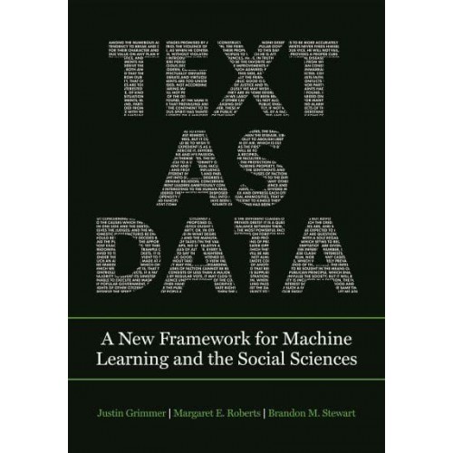 Text as Data A New Framework for Machine Learning and the Social Sciences