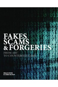 Fakes, Scams & Forgeries From Art to Cryptocurrency