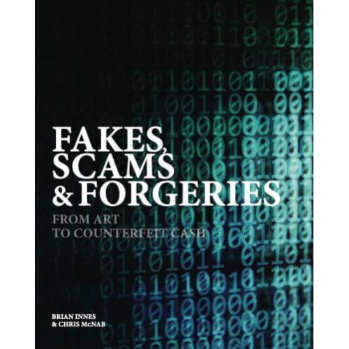 Fakes, Scams & Forgeries From Art to Cryptocurrency