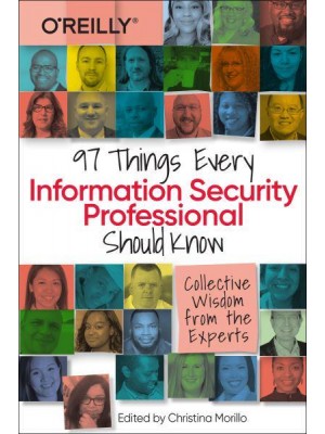 97 Things Every Information Security Professional Should Know Collective Wisdom from the Experts