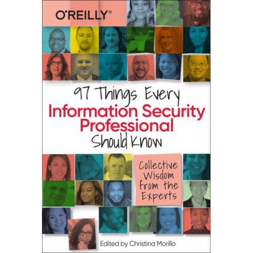 97 Things Every Information Security Professional Should Know Collective Wisdom from the Experts