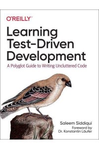 Learning Test-Driven Development A Polyglot Guide to Writing Uncluttered Code