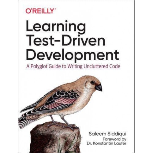 Learning Test-Driven Development A Polyglot Guide to Writing Uncluttered Code