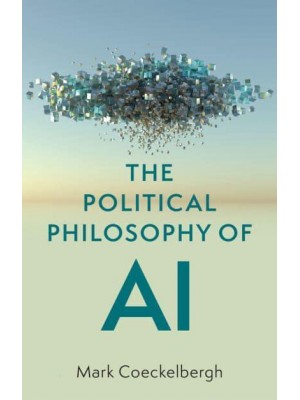 The Political Philosophy of AI An Introduction