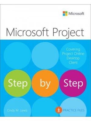 Microsoft Project Covering Project Online Desktop Client - Step by Step