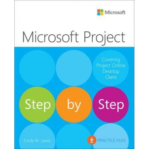 Microsoft Project Covering Project Online Desktop Client - Step by Step