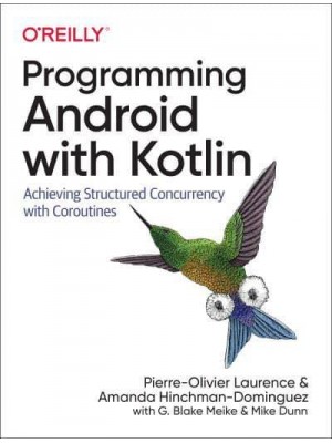 Programming Android With Kotlin Achieving Structured Concurrency With Coroutines