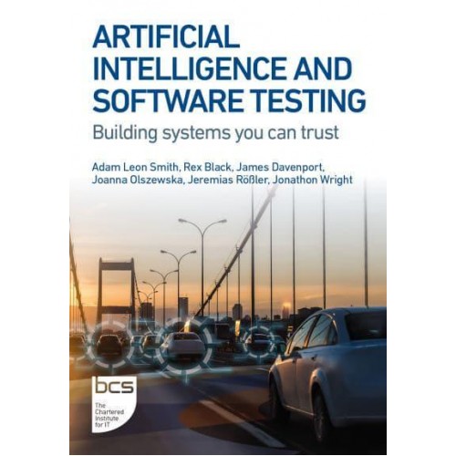 Artificial Intelligence and Software Testing A Practical Guide to Quality