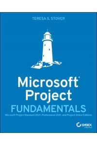 Microsoft Project Fundamentals Microsoft Project Standard 2021, Professional 2021, and Project Online Editions