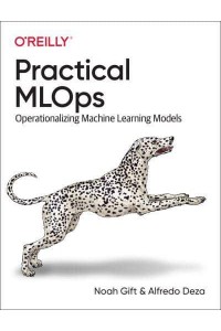 Practical MLOps Operationalizing Machine Learning Models