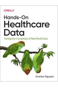 Hands-on Healthcare Data Taming the Complexity of Real-World Data