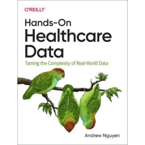 Hands-on Healthcare Data Taming the Complexity of Real-World Data