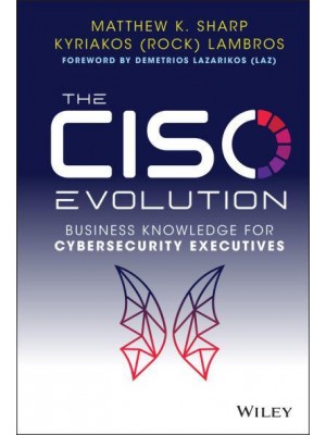 The CISO Evolution Business Knowledge for Cybersecurity Executives