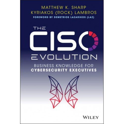 The CISO Evolution Business Knowledge for Cybersecurity Executives