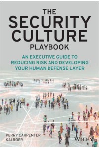 The Security Culture Playbook An Executive Guide to Reducing Risk and Developing Your Human Defense Layer