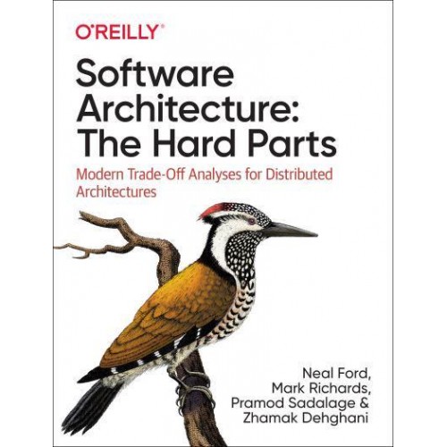 Software Architecture The Hard Parts : Modern Trade-Off Analysis for Distributed Architectures